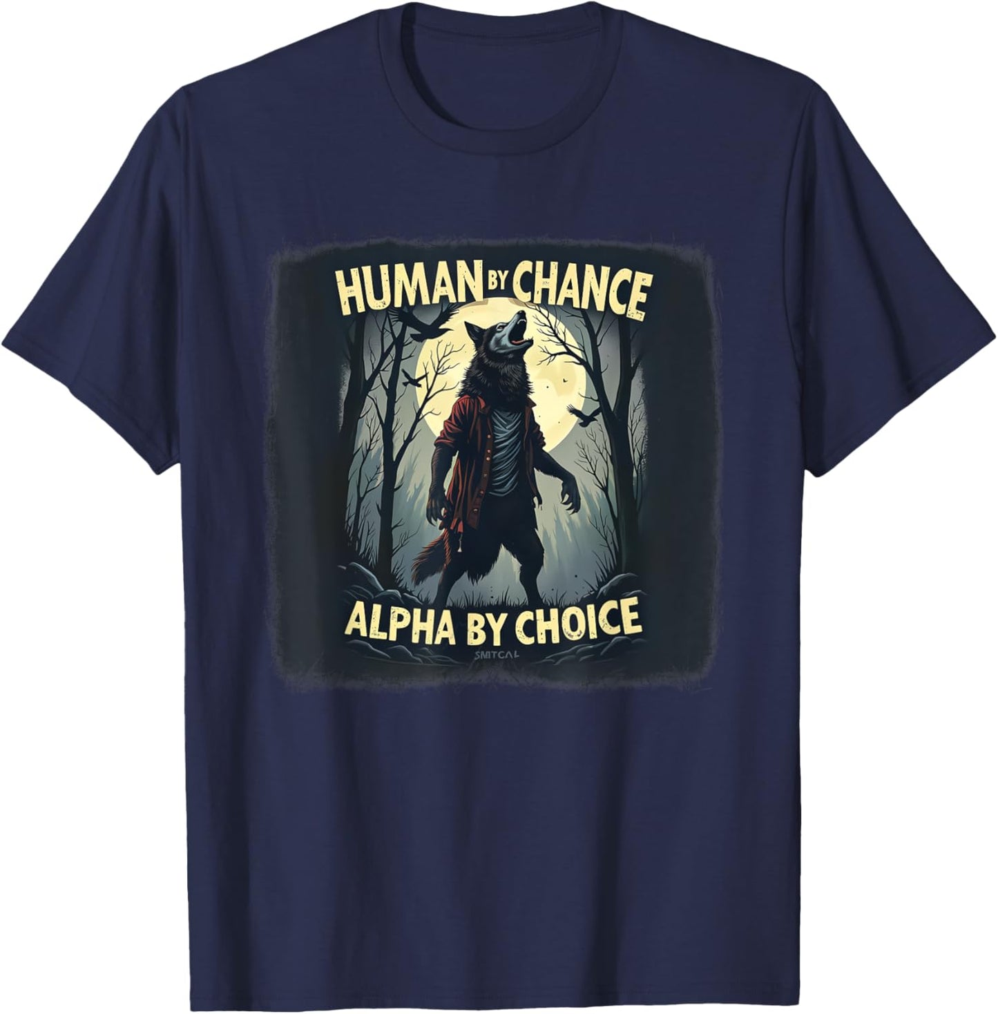 Human by Chance, Alpha by Choice - Cool Funny Alpha 0CAR7P T-Shirt - T-Shirt | Navy