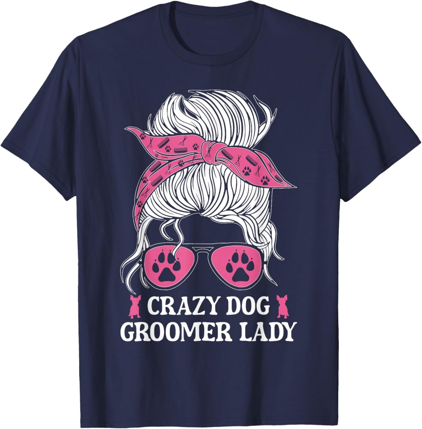 Crazy Dog Groomer Lady Messy Bun Grooming Puppies Dog Lover T-Shirt - T-Shirt | Navy