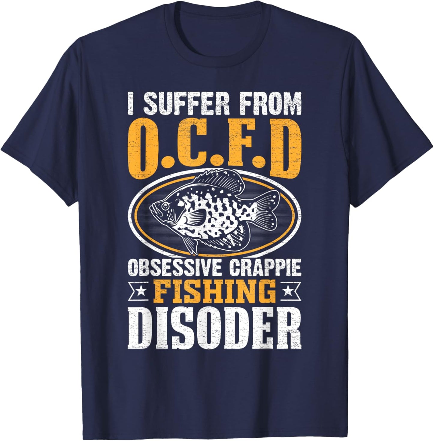 Humorous Pun I Suffer From OCFD Obsessive Crappie Fishing T-Shirt - T-Shirt | Navy