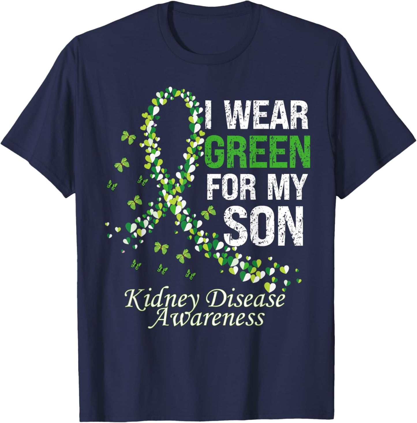 I Wear Green For My Son Warrior Kidney Disease Awareness T-Shirt - T-Shirt | Navy
