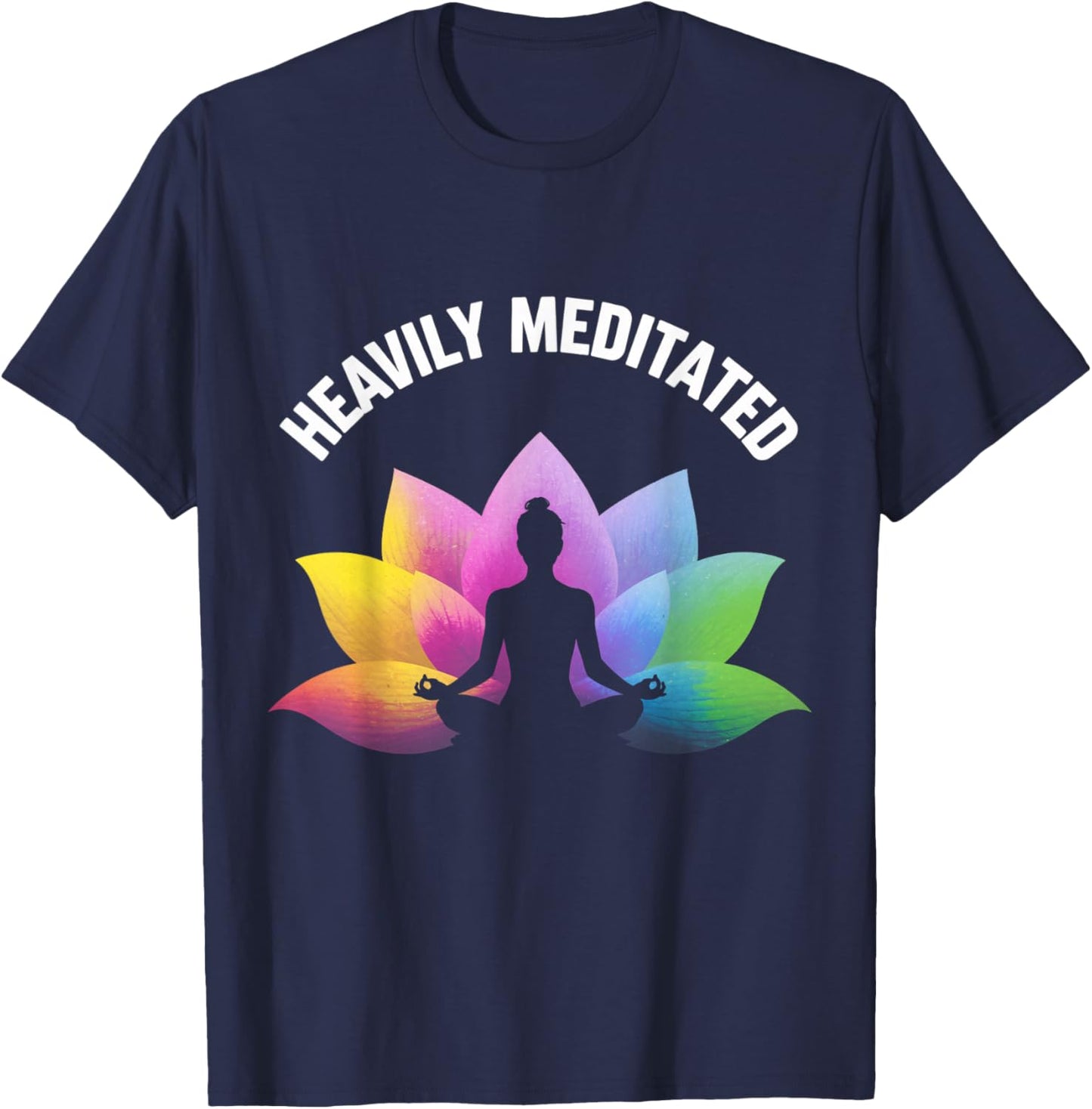Heavily Meditated Yoga Lotus Relax Balance Zen Spiritual T-Shirt - T-Shirt | Navy