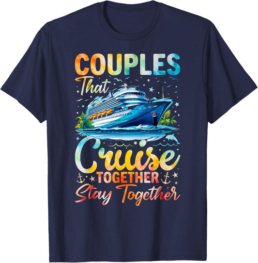 Couples That Cruise Together Stay Together Couples Cruising T-Shirt - T-Shirt | Navy