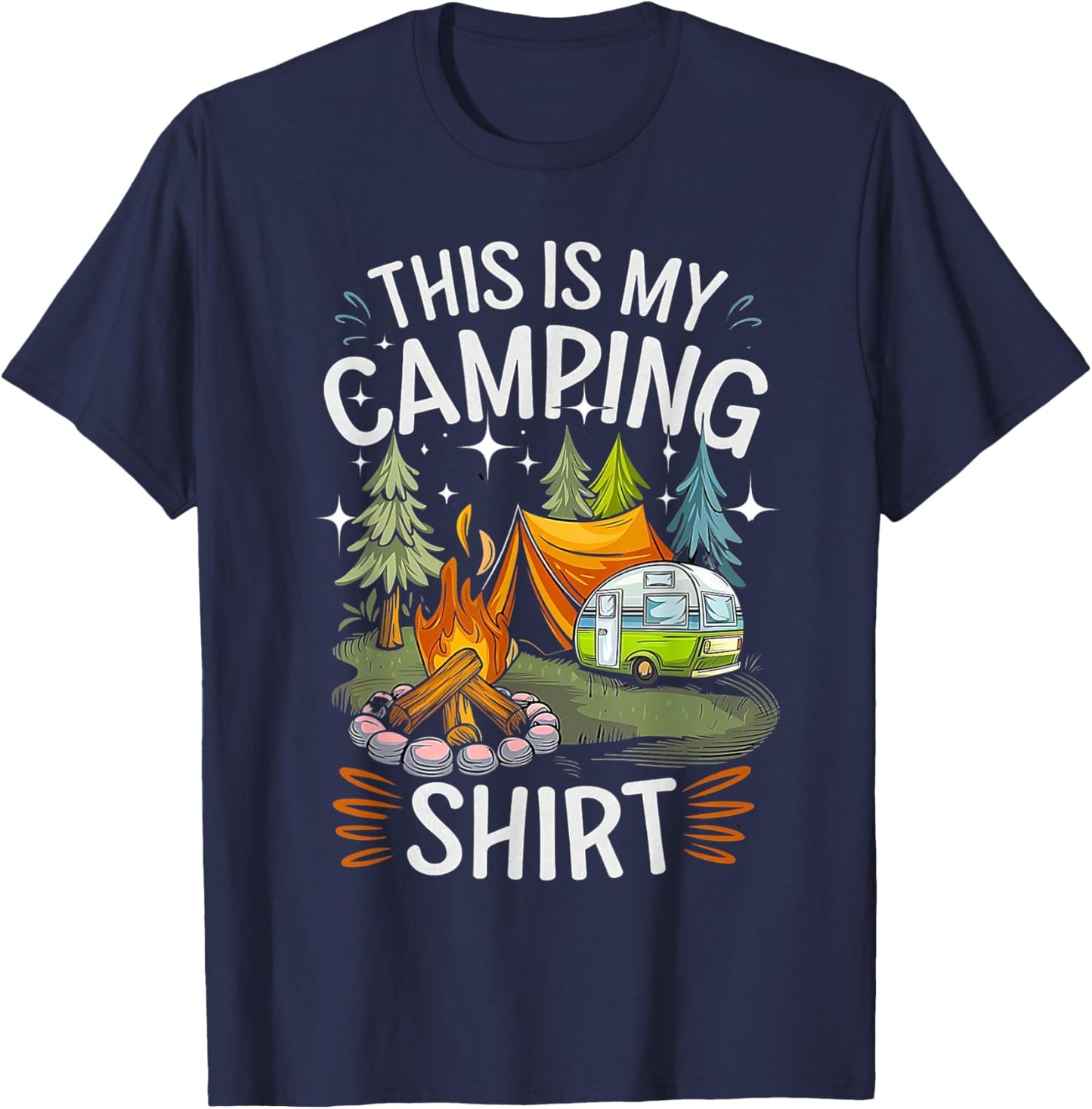 Funny This Is My Camping Shirt For Camper Camping Men Women T-Shirt - T-Shirt | Navy