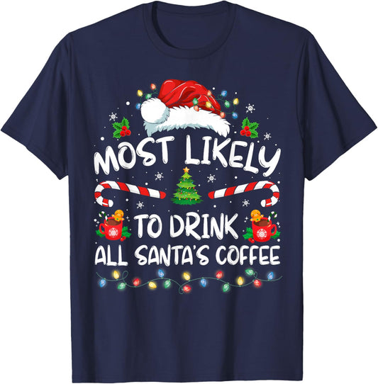 Most Likely To Drink All Santa's Coffee Christmas Pajamas T-Shirt - T-Shirt | Navy