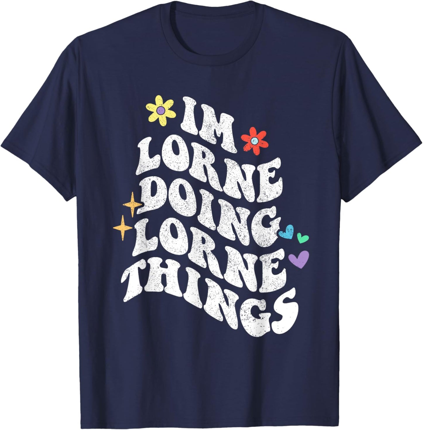 Retro Groovy Im Lorne Doing Lorne Things Funny Mother's Day T-Shirt - T-Shirt | Navy