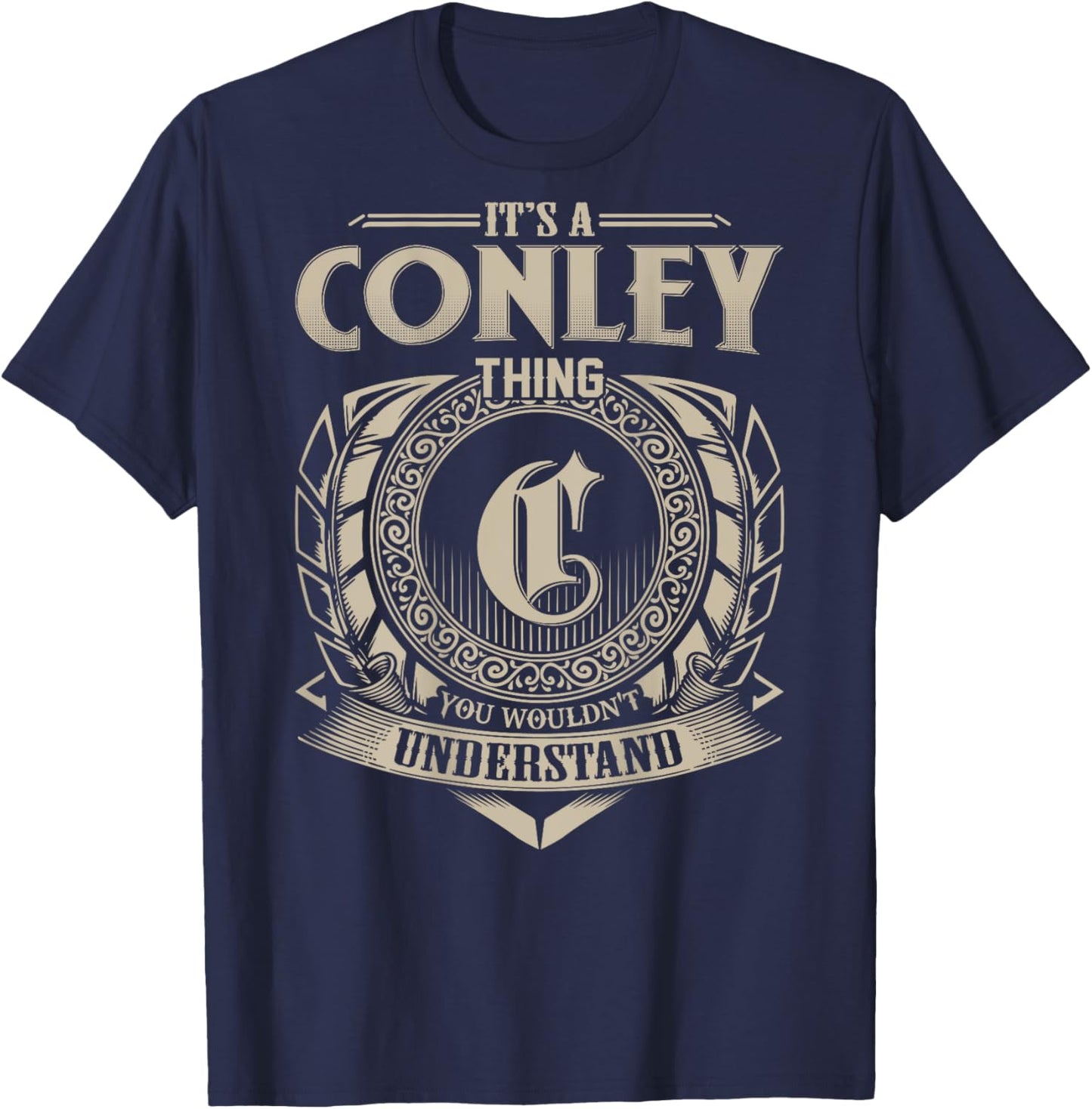 It's A CONLEY Thing You Wouldn't Understand Family Name T-Shirt - T-Shirt | Navy