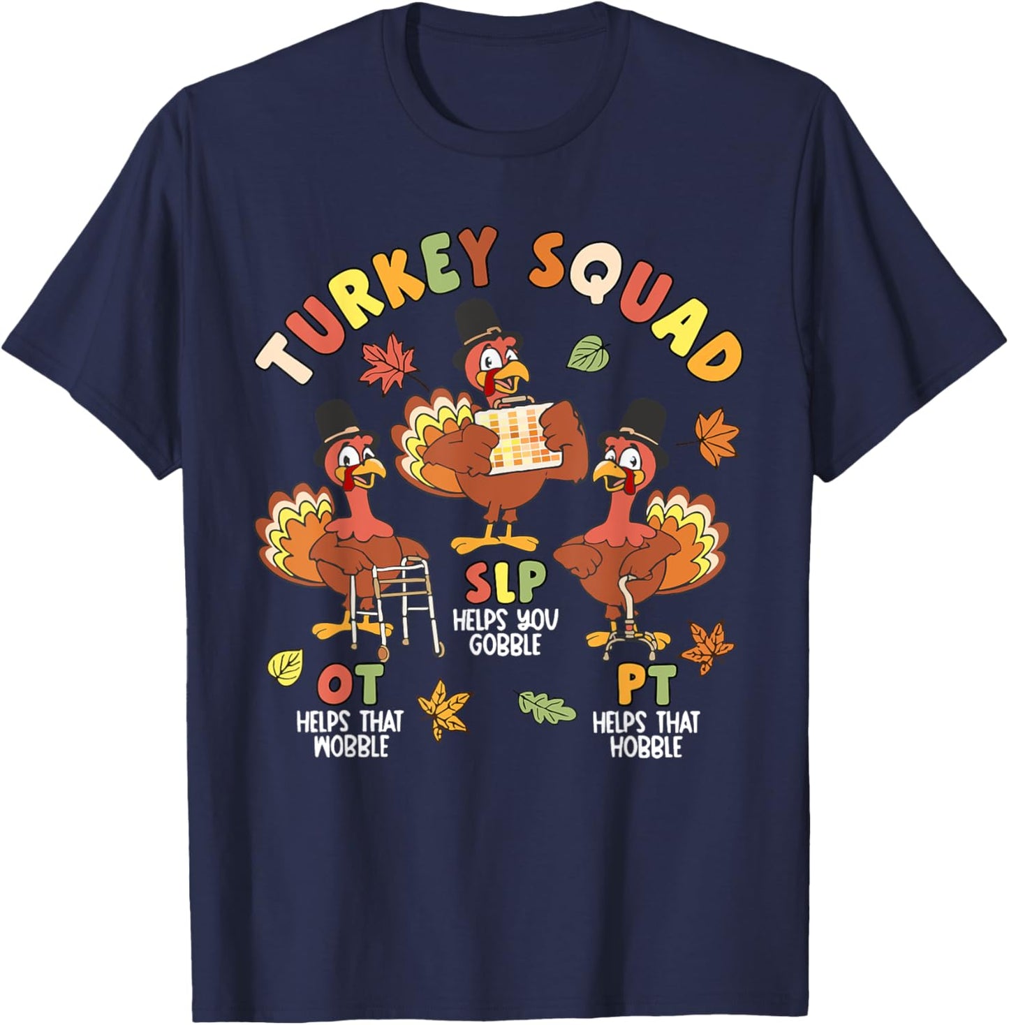 Physical Therapist Team Turkey Squad Thanksgiving SLP OT PT T-Shirt - T-Shirt | Navy