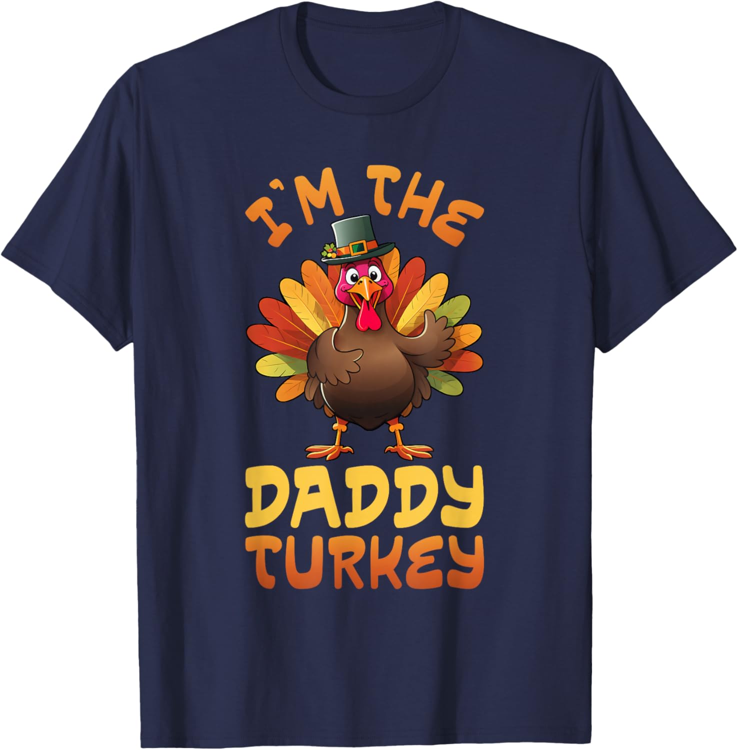 Im The Daddy Turkey Funny Thanksgiving Family Matching Men T-Shirt - T-Shirt | Navy