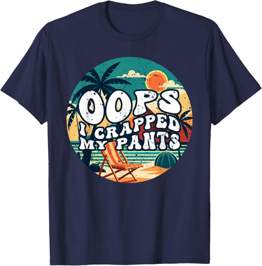 Oops I Crapped My Pants Funny Sarcastic Saying Outfit T-Shirt - T-Shirt | Navy