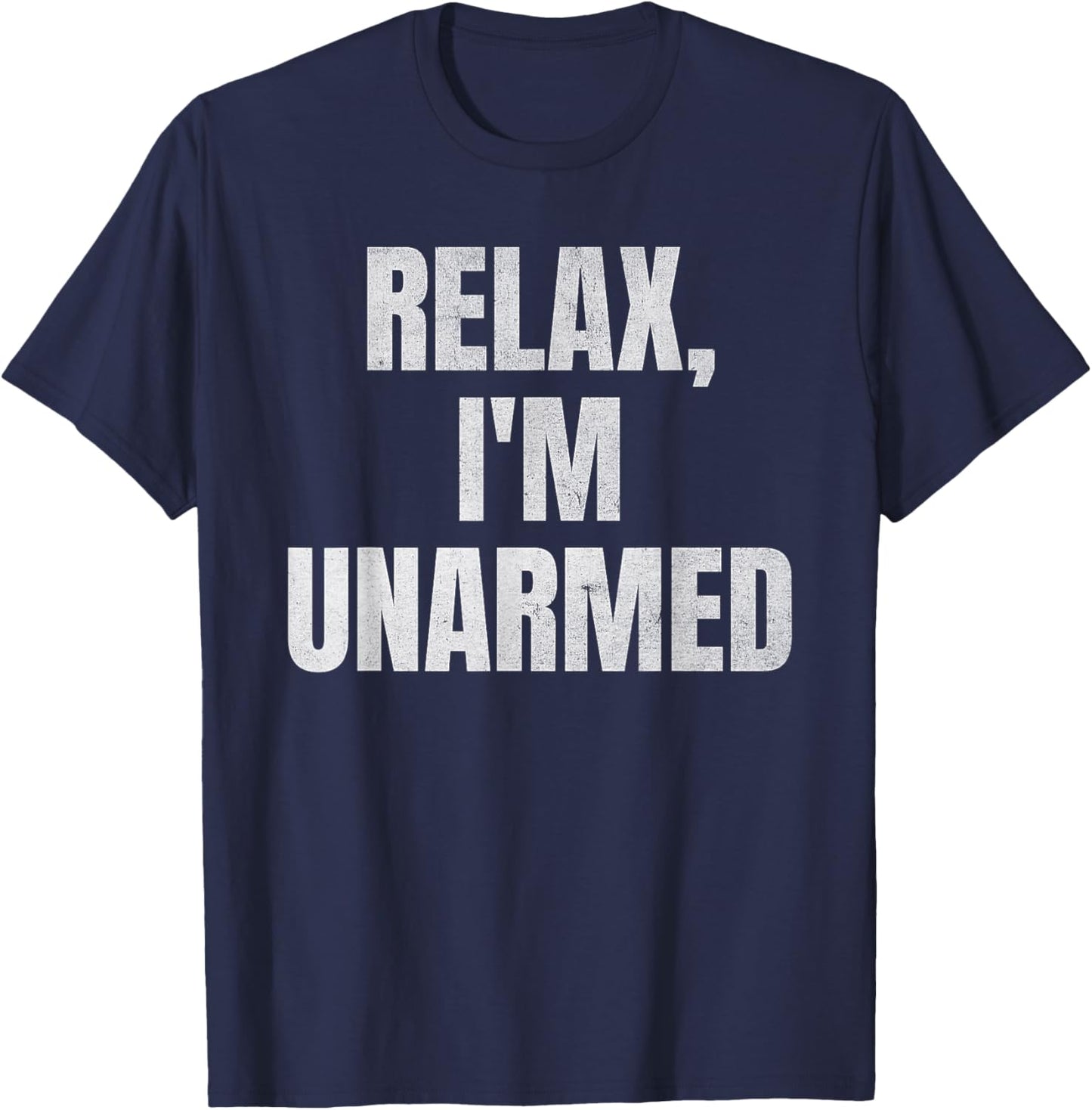 Relax I’m Unarmed Funny Amputee T-Shirt - T-Shirt | Navy