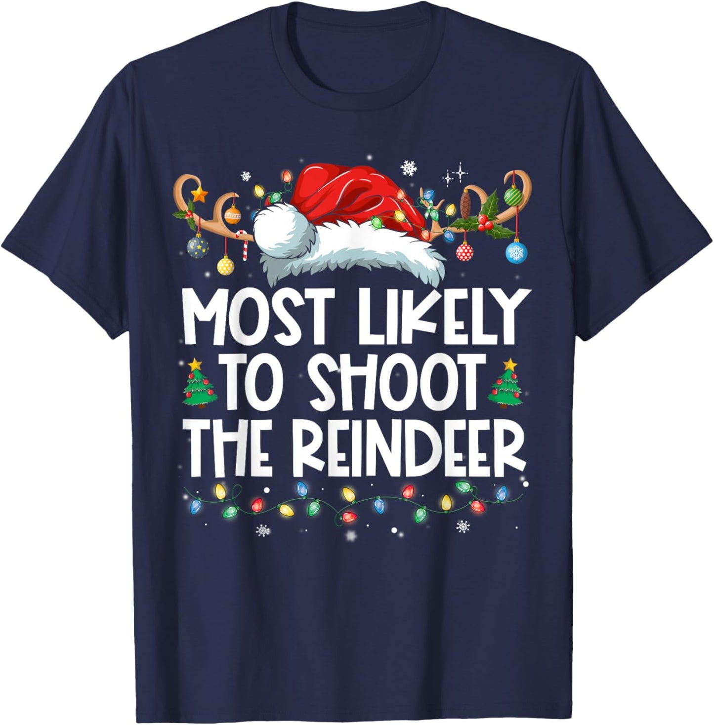 Most Likely To Shoot The Reindeer Family Christmas Holiday T-Shirt - T-Shirt | Navy