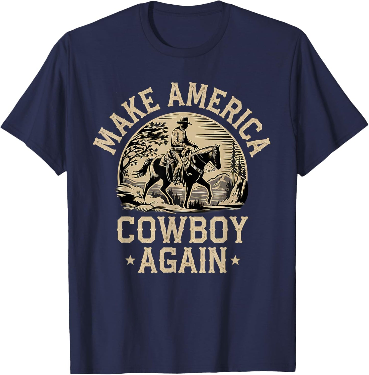 Makes America A Cowboy Again Western Independence 4th July T-Shirt - T-Shirt | Navy