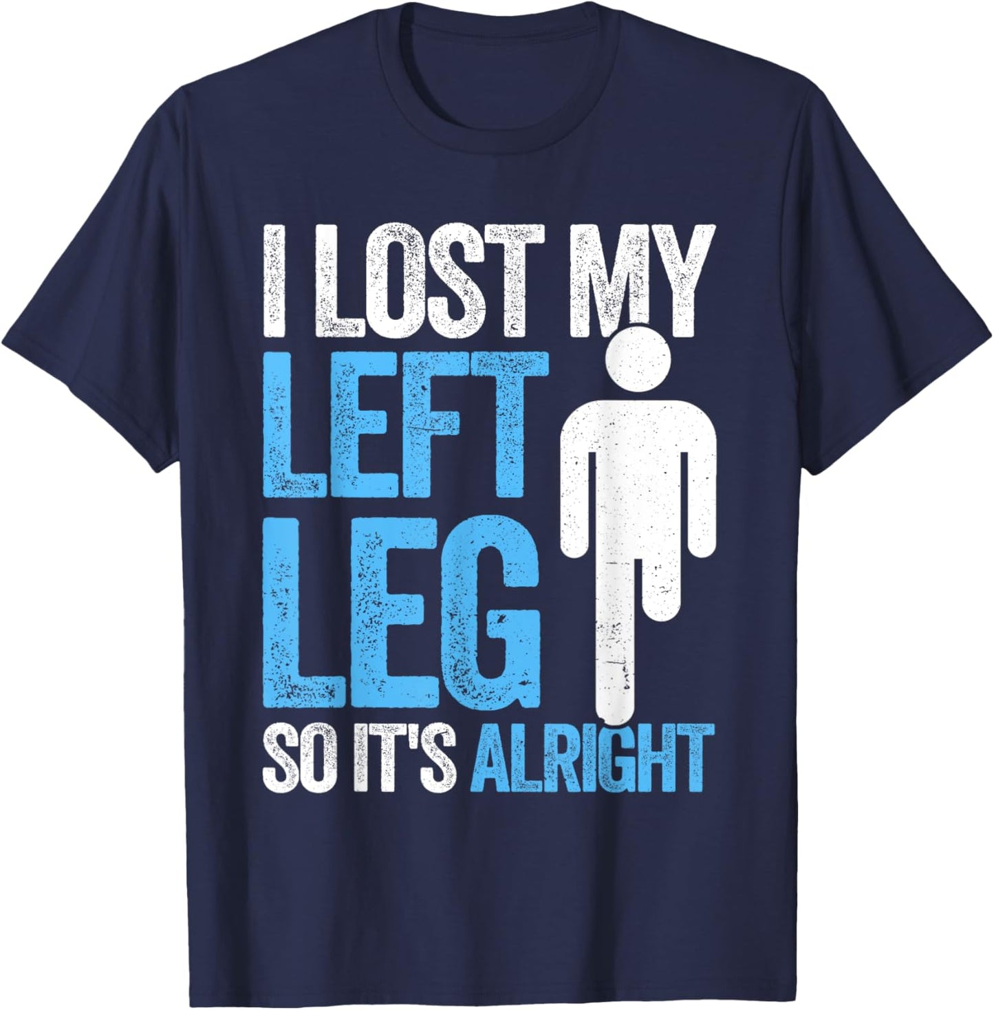 Funny Leg Amputee missing leg amputation T-Shirt - T-Shirt | Navy