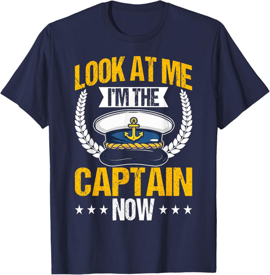 Look At Me I'm The Captain Now Captain Boating Funny Gift T-Shirt - T-Shirt | Navy