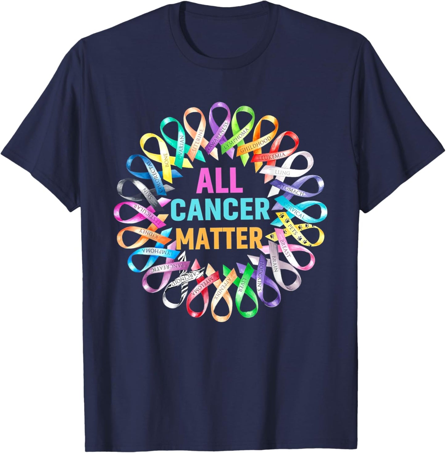 All Cancer Matter Colorful Ribbons Cancer Awareness T-Shirt - T-Shirt | Navy