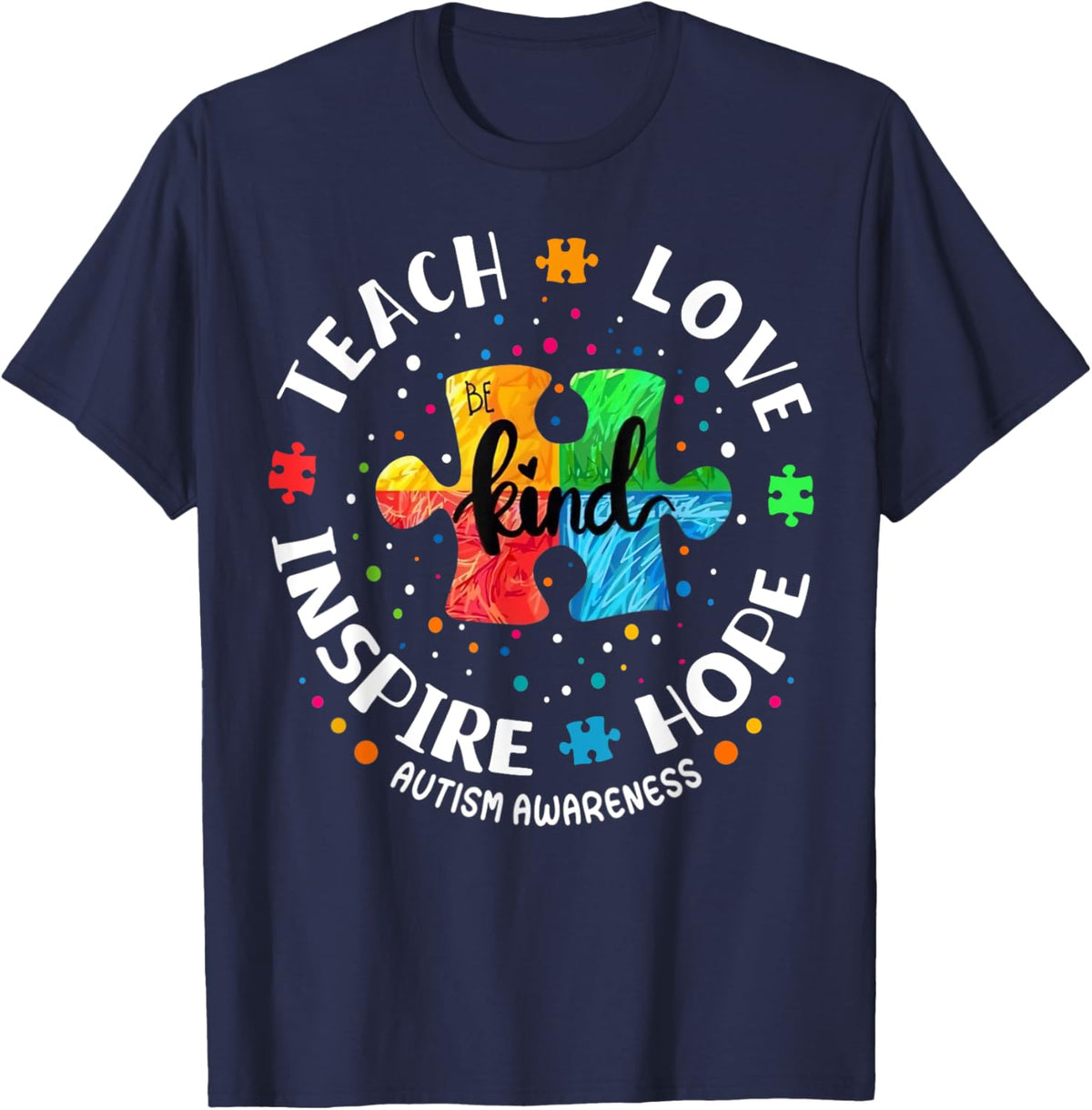Autism Awareness Teacher Shirt Teach Hope Love Inspire T-Shirt - T-Shirt | Navy