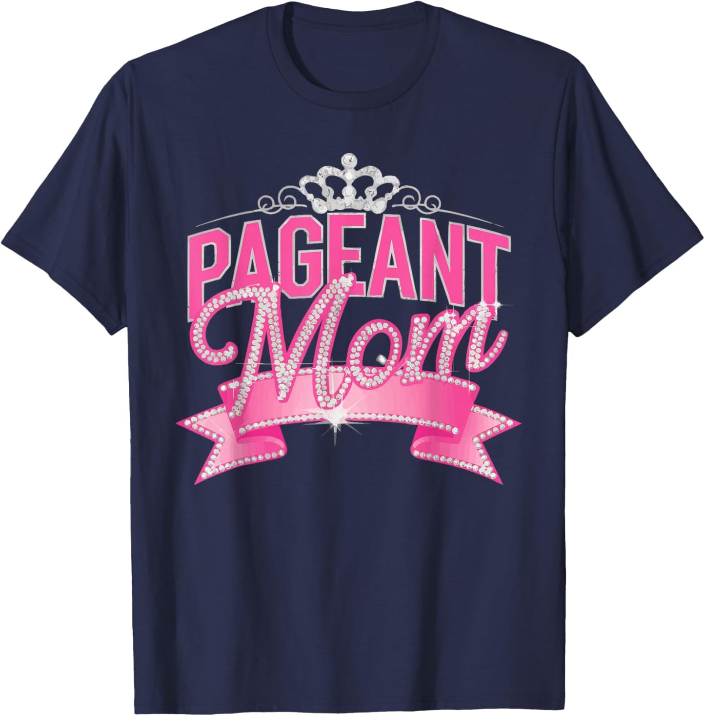 Pageant Mom Pageantry Pageant Contest Beauty Queen T-Shirt - T-Shirt | Navy