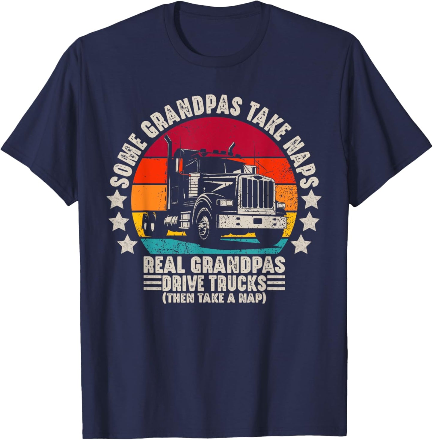 Some Grandpas Take Naps Real Grandpas Drive Trucks T-Shirt - T-Shirt | Navy