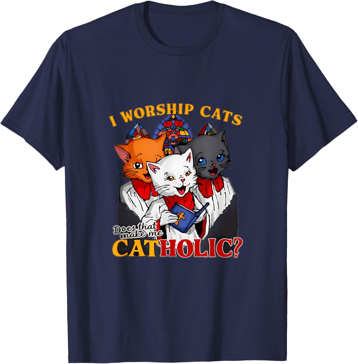 I Worship Cats Catholic Funny Cat Meme Men Women T-Shirt - T-Shirt | Navy