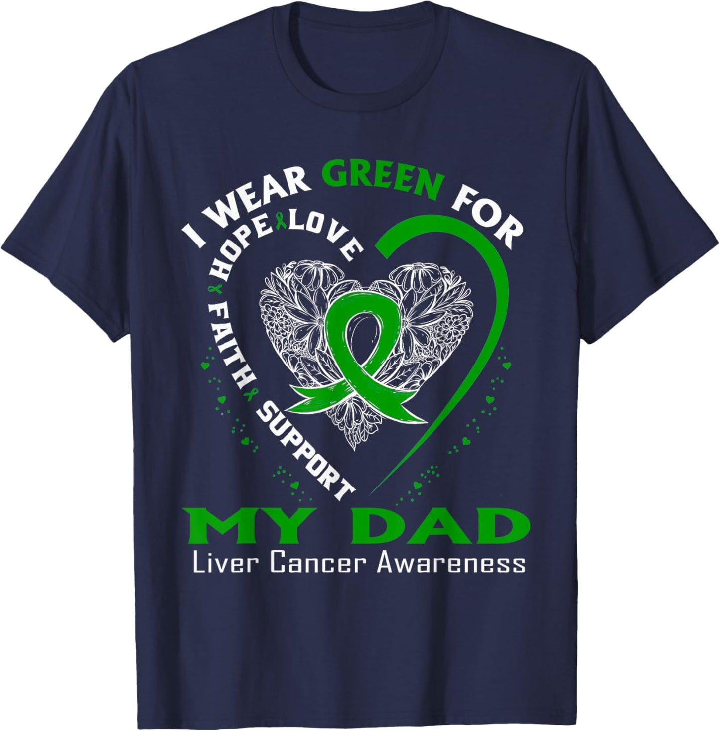 I Wear Green For My Dad Liver Cancer Awareness T-Shirt - T-Shirt | Navy