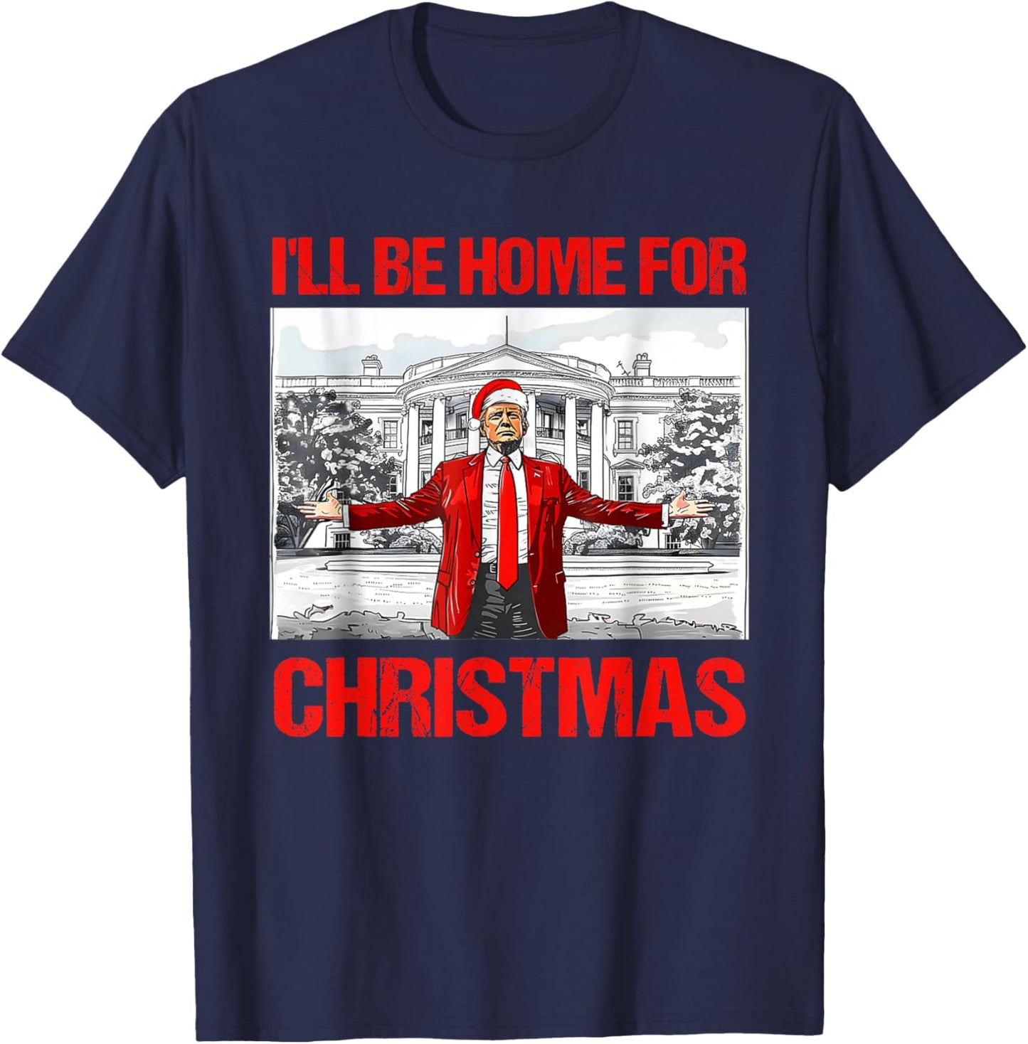 I'll Be Home For Christmas Santa Funny Trump Xmas Pajamas T-Shirt - T-Shirt | Navy