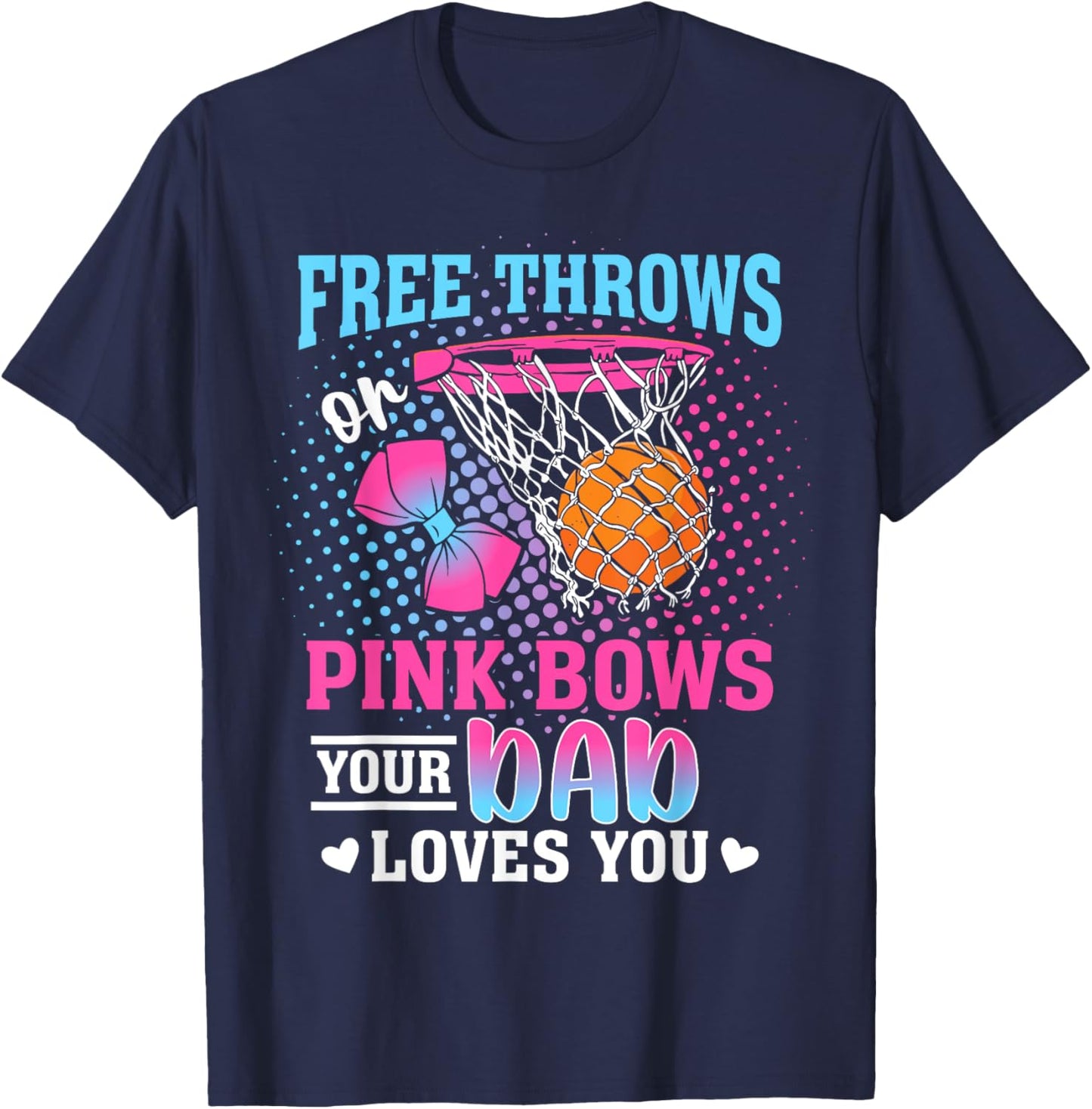 Free Throws or Pink Bows Your Dad Loves You Gender Reveal T-Shirt - T-Shirt | Navy