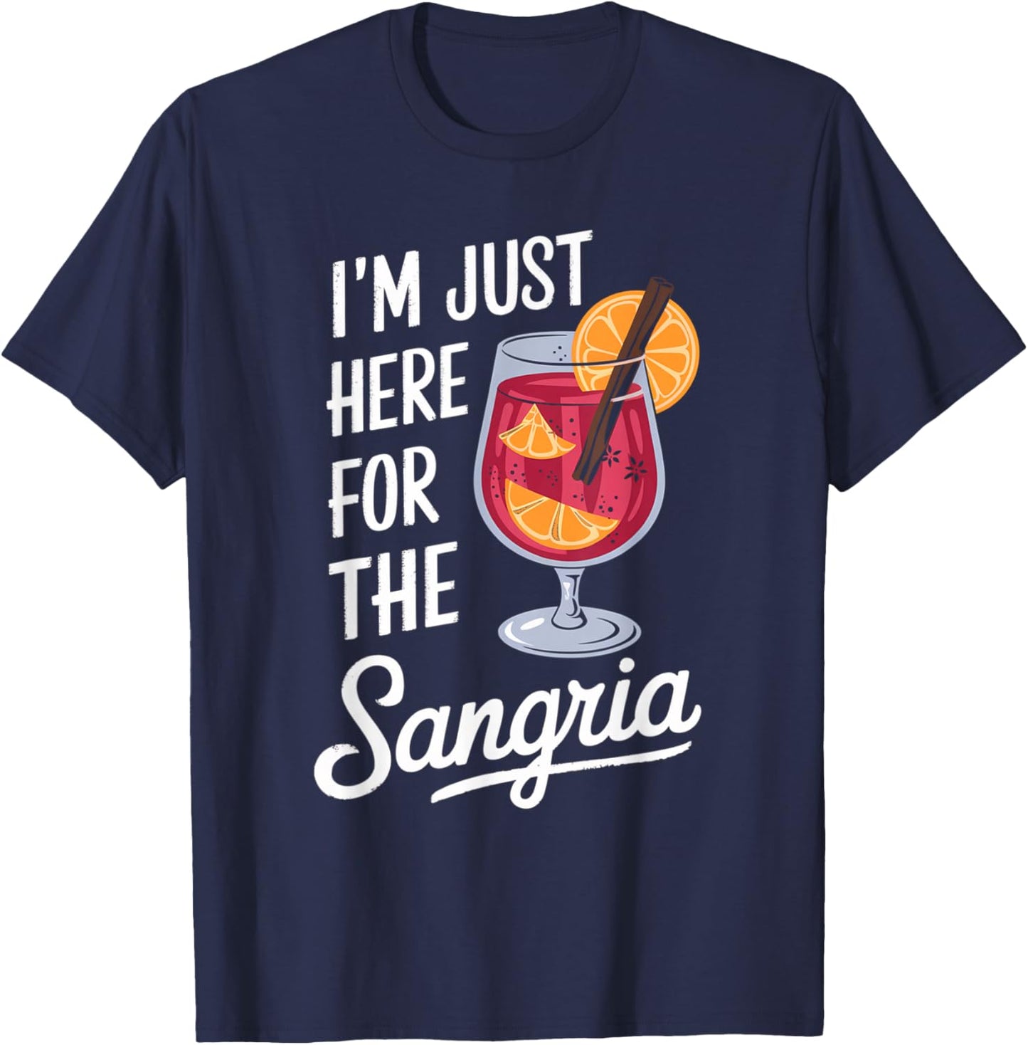 Humor Mother's Day Im Just Here For The Sangria Wine For Mom T-Shirt - T-Shirt | Navy