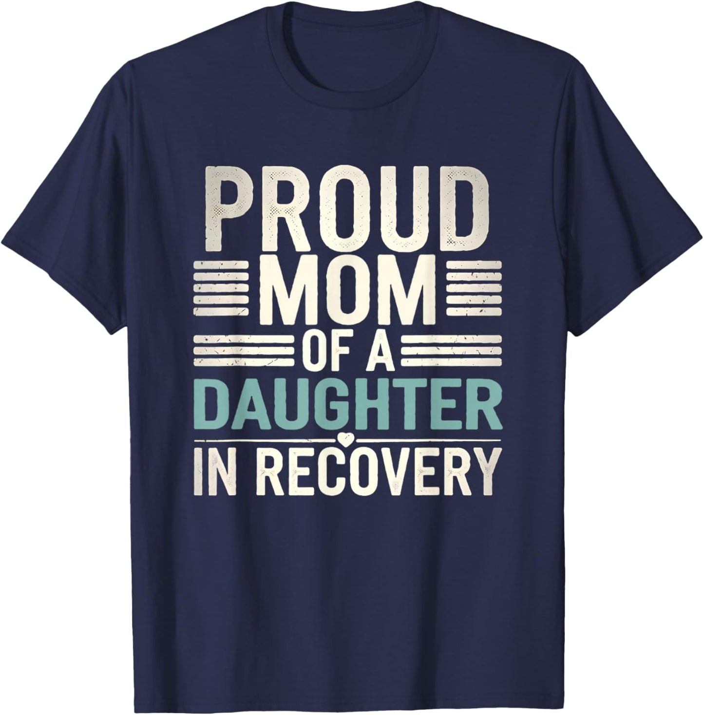 Proud Mom of A Daughter In Recovery T-Shirt - T-Shirt | Navy