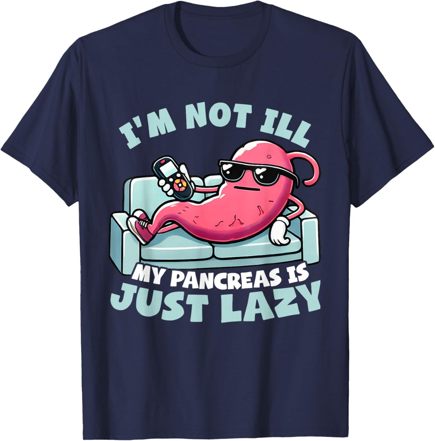 I'm not ill, my pancreas is just lazy Diabetes Awareness T-Shirt - T-Shirt | Navy