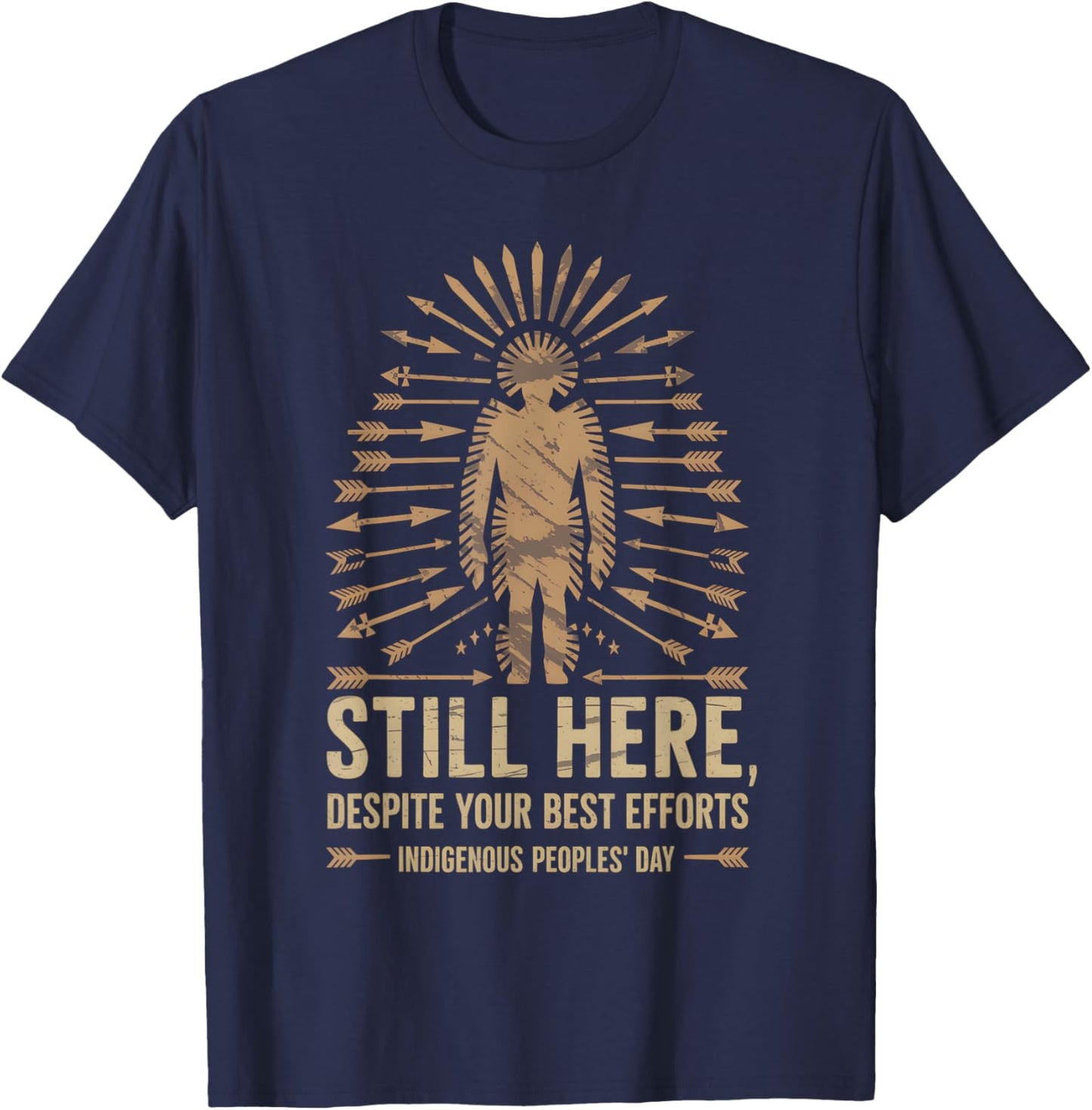 Still Here Sarcastic Indigenous Peoples Native America T-Shirt - T-Shirt | Navy