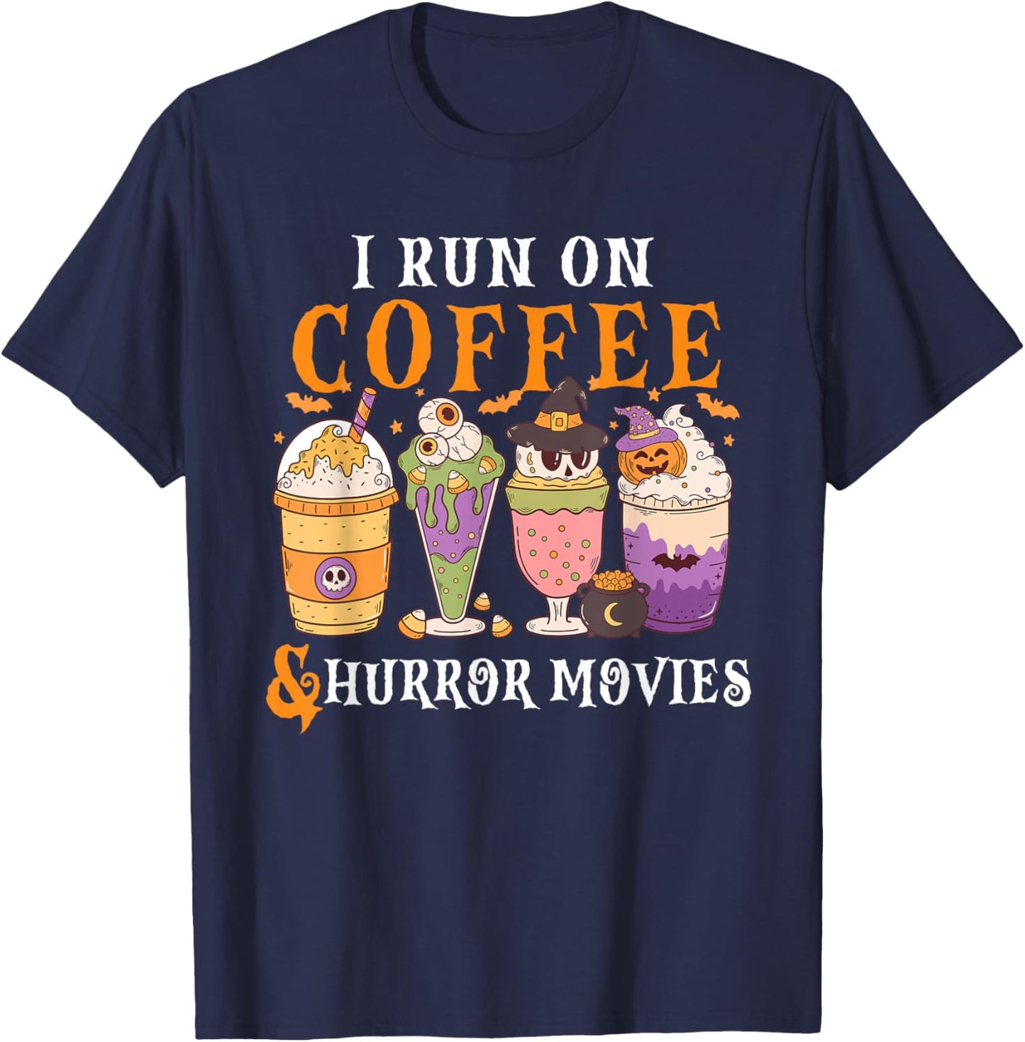 I Run on Coffee and Horror Movies Scary Funny Halloween T-Shirt - T-Shirt | Navy