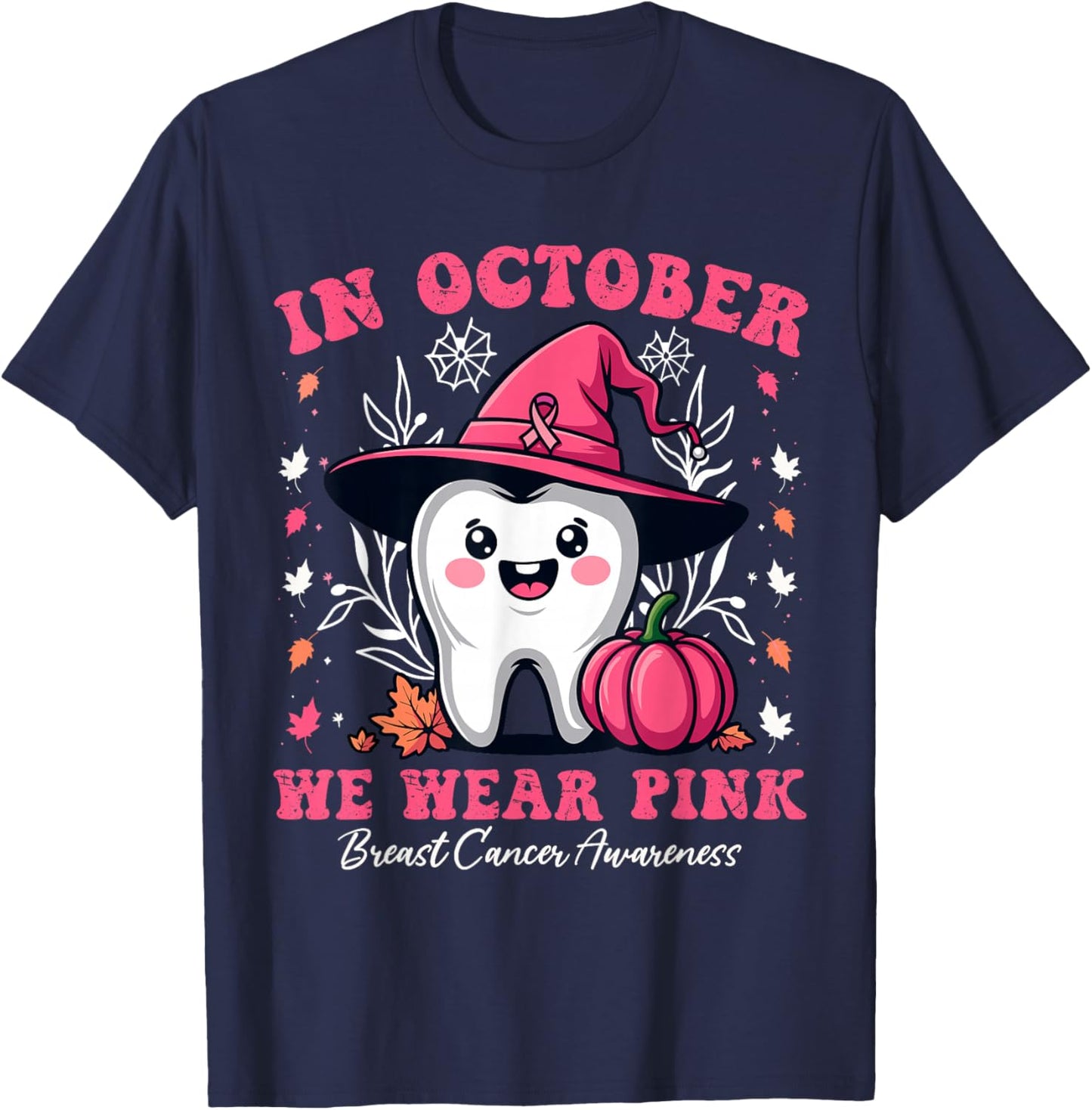 Matching In October we Wear Pink Tooth Dental Breast Cancer T-Shirt - T-Shirt | Navy