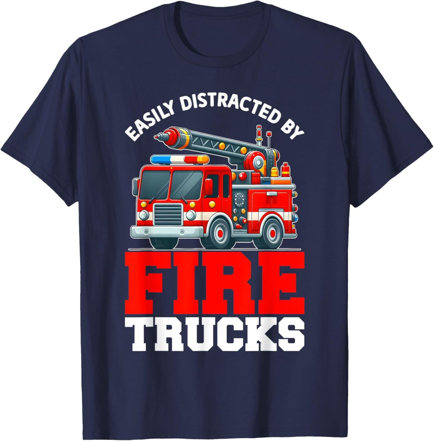 Firefighters Easily Distracted By Fire Trucks Men Boys Kids T-Shirt - T-Shirt | Navy