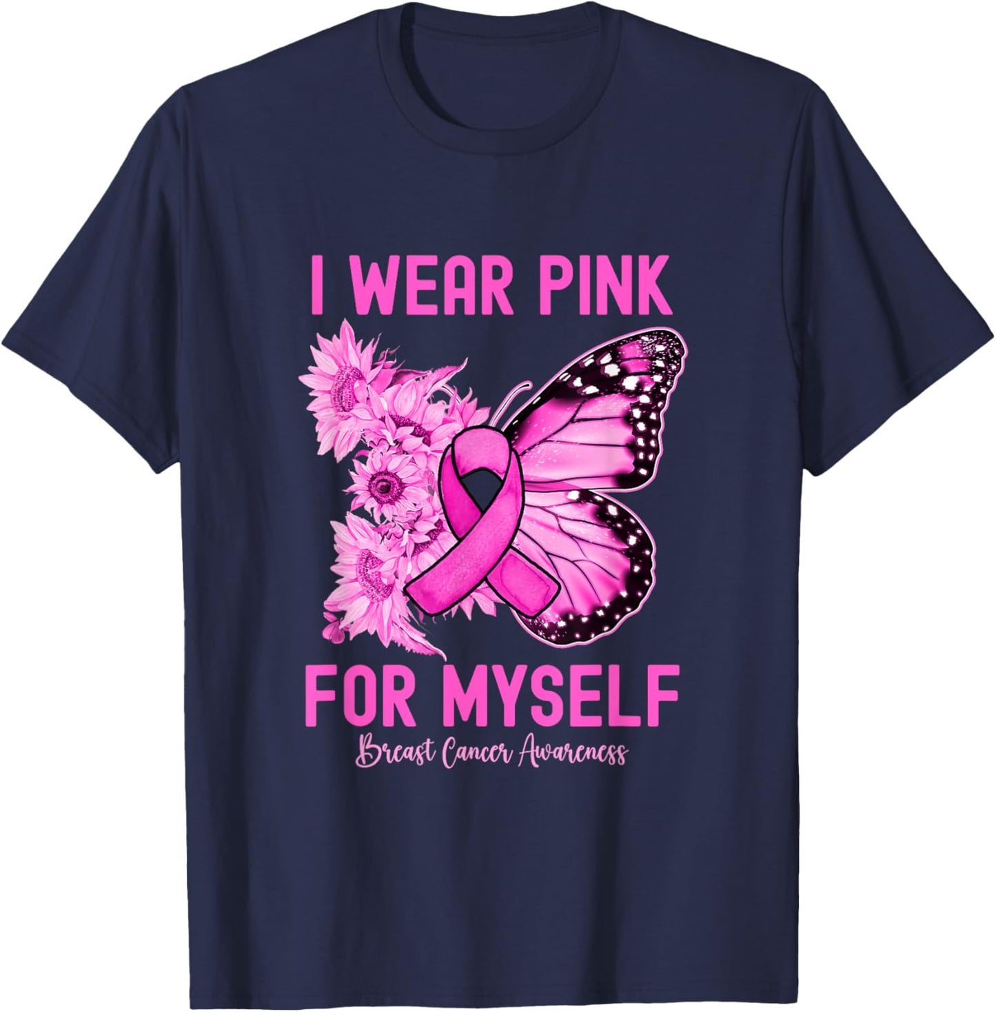I Wear Pink For Myself Butterfly Breast Cancer Awareness T-Shirt - T-Shirt | Navy