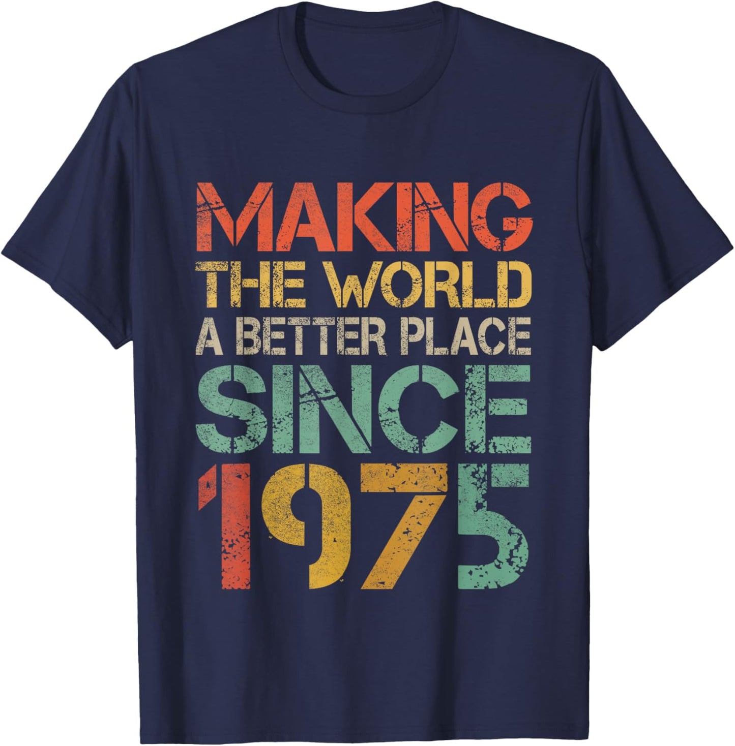 Making The World a Better Place Since 1975 Funny Vintage T-Shirt - T-Shirt | Navy