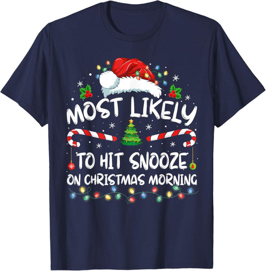 Most Likely To Hit Snooze On Christmas Morning Funny Xmas T-Shirt - T-Shirt | Navy