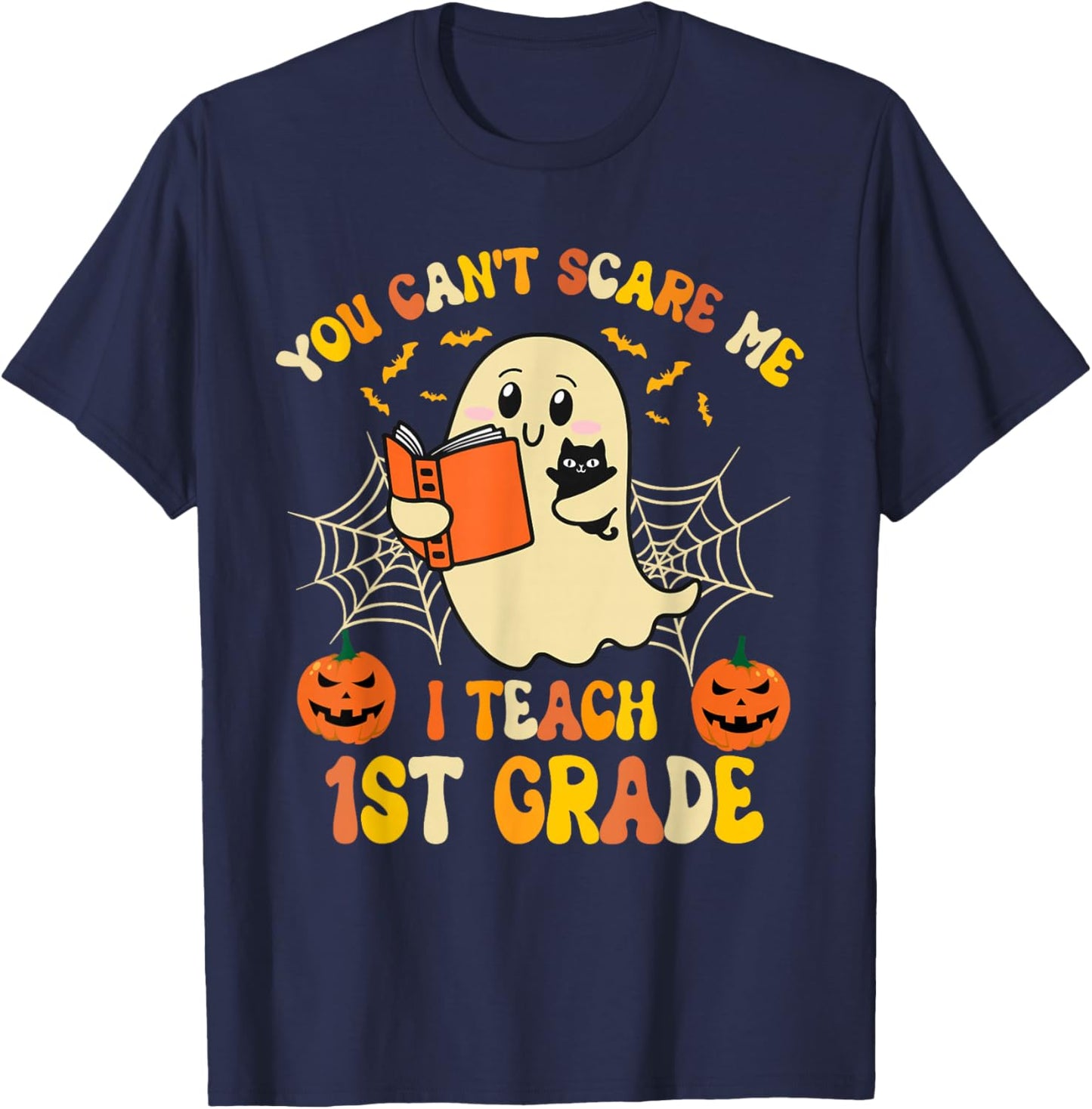 You Can't Scare Me I Teach first grade Halloween Teacher T-Shirt - T-Shirt | Navy