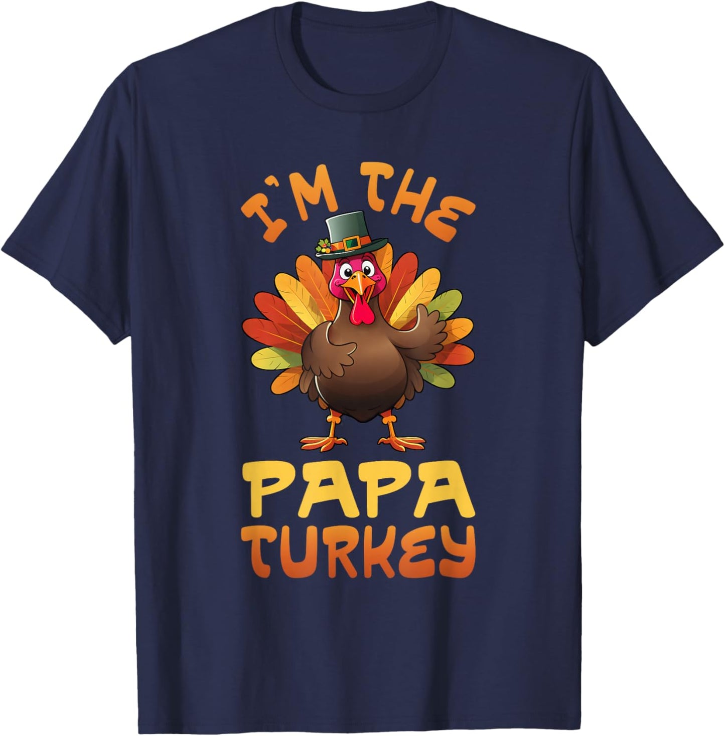 Im The Papa Turkey Funny Thanksgiving Family Matching Men T-Shirt - T-Shirt | Navy