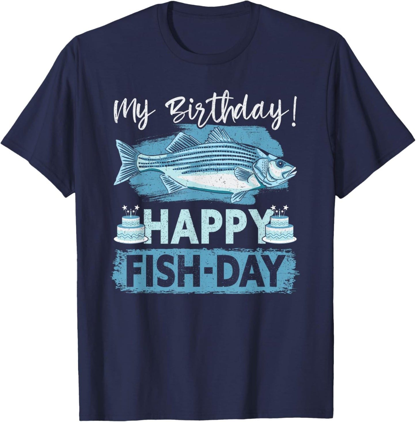 My Birthday! Happy Fish-Day Funny Birthday Fishing T-Shirt - T-Shirt | Navy