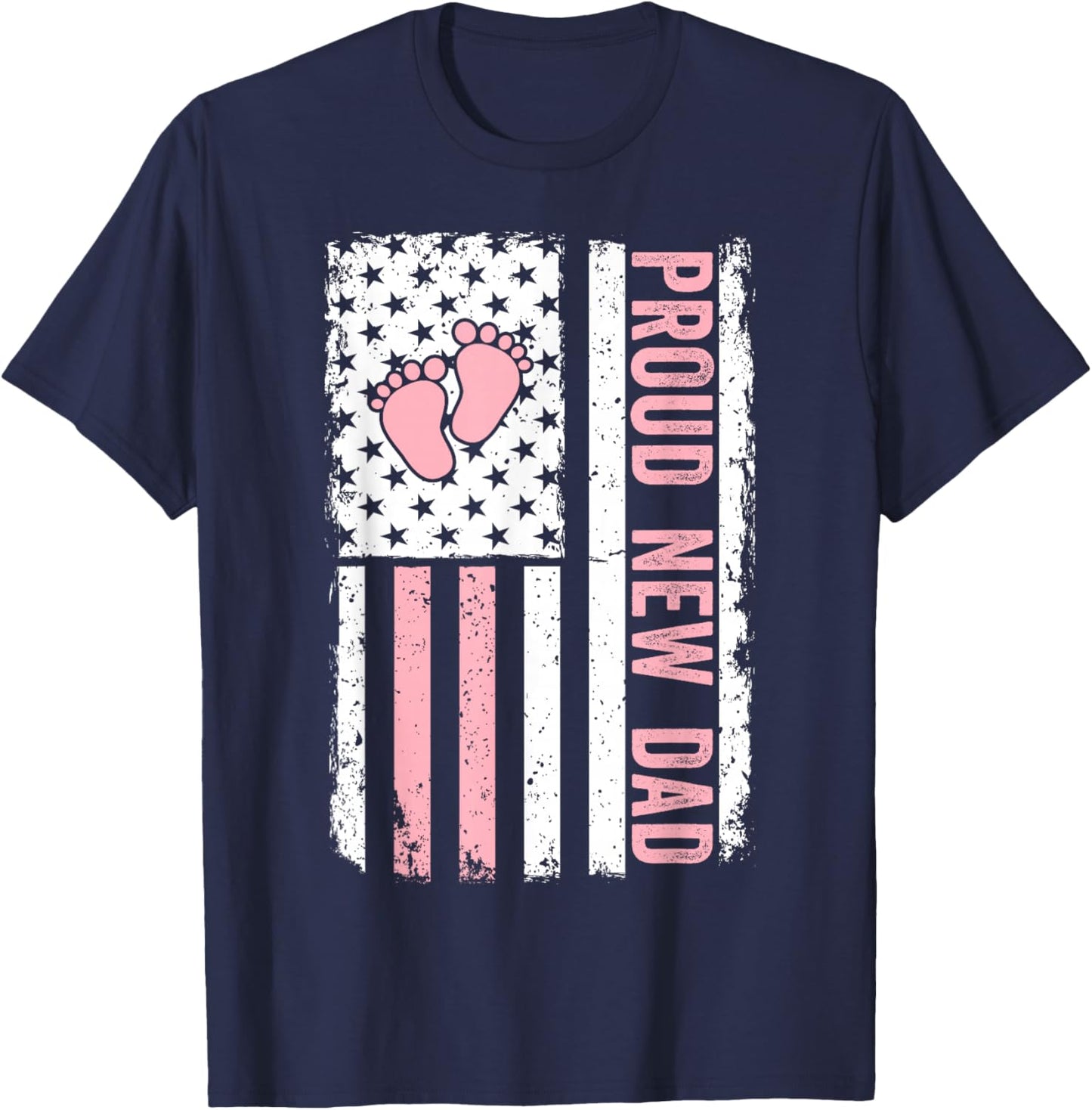 Proud New Dad New Girl Baby Fathers Day Funny First Time Dad T-Shirt - T-Shirt | Navy