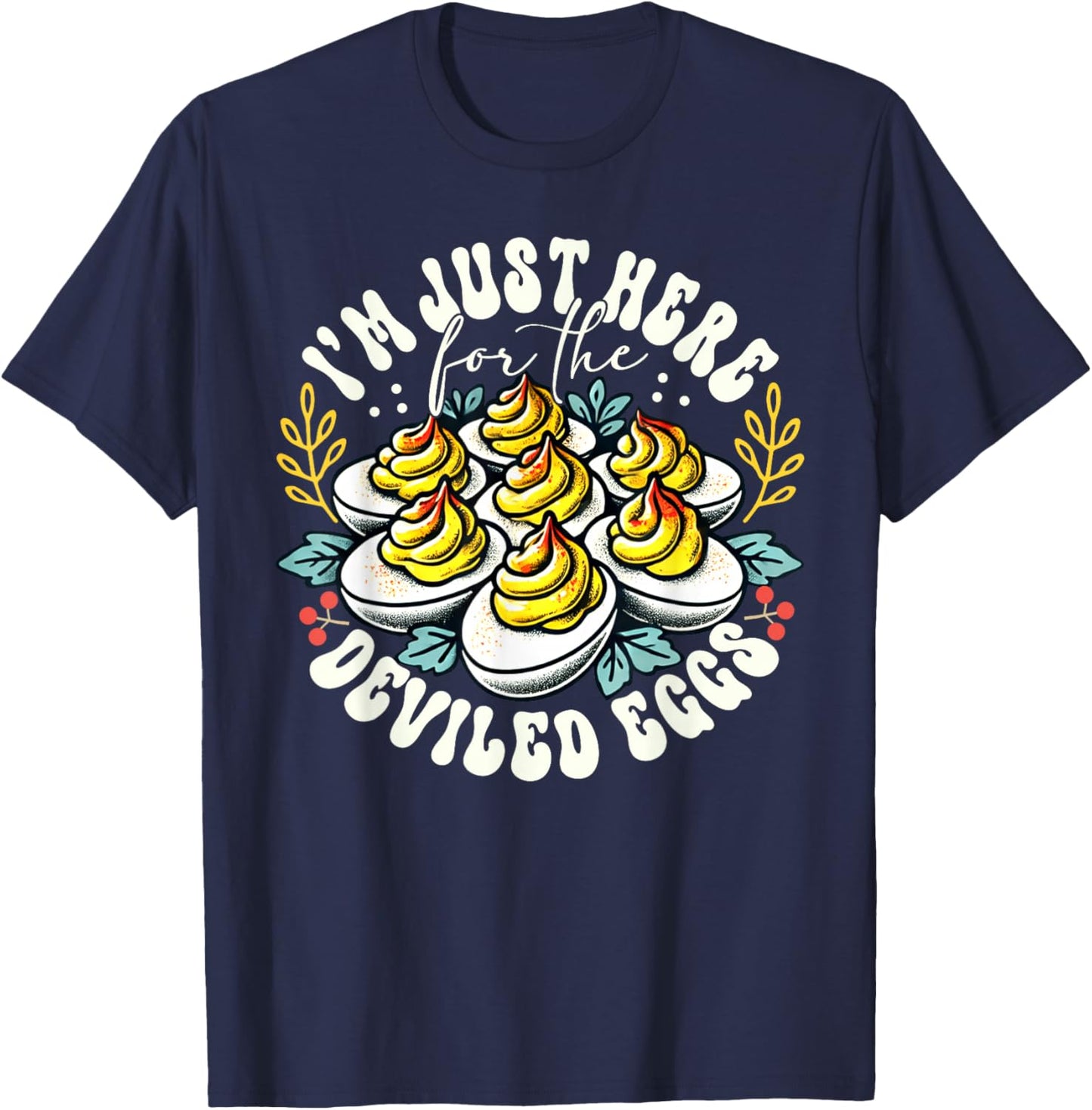 I'm Just Here For The Deviled Eggs Funny Thanksgiving T-Shirt - T-Shirt | Navy