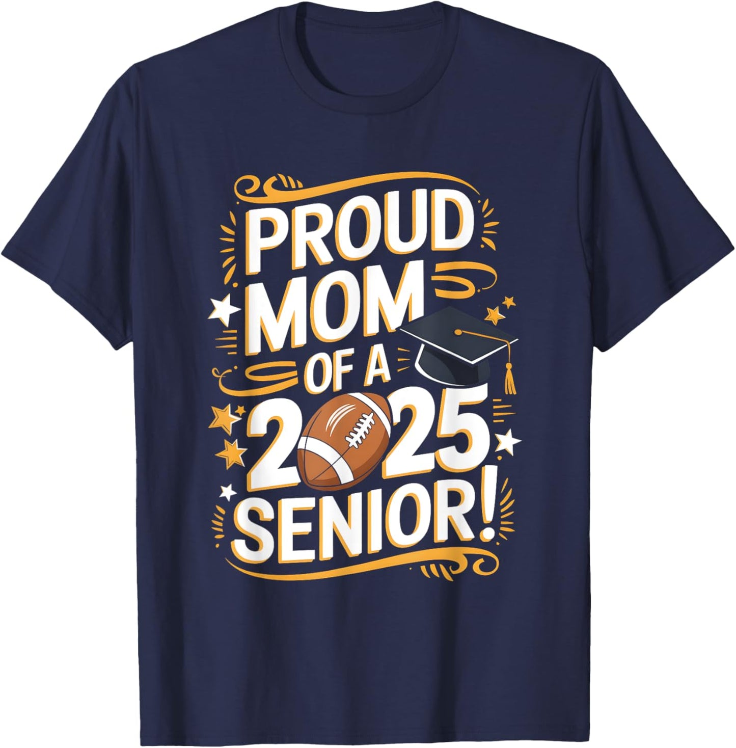 Class Of 2025 Senior Football Mom Shirts Class Of 2025 T-Shirt - T-Shirt | Navy