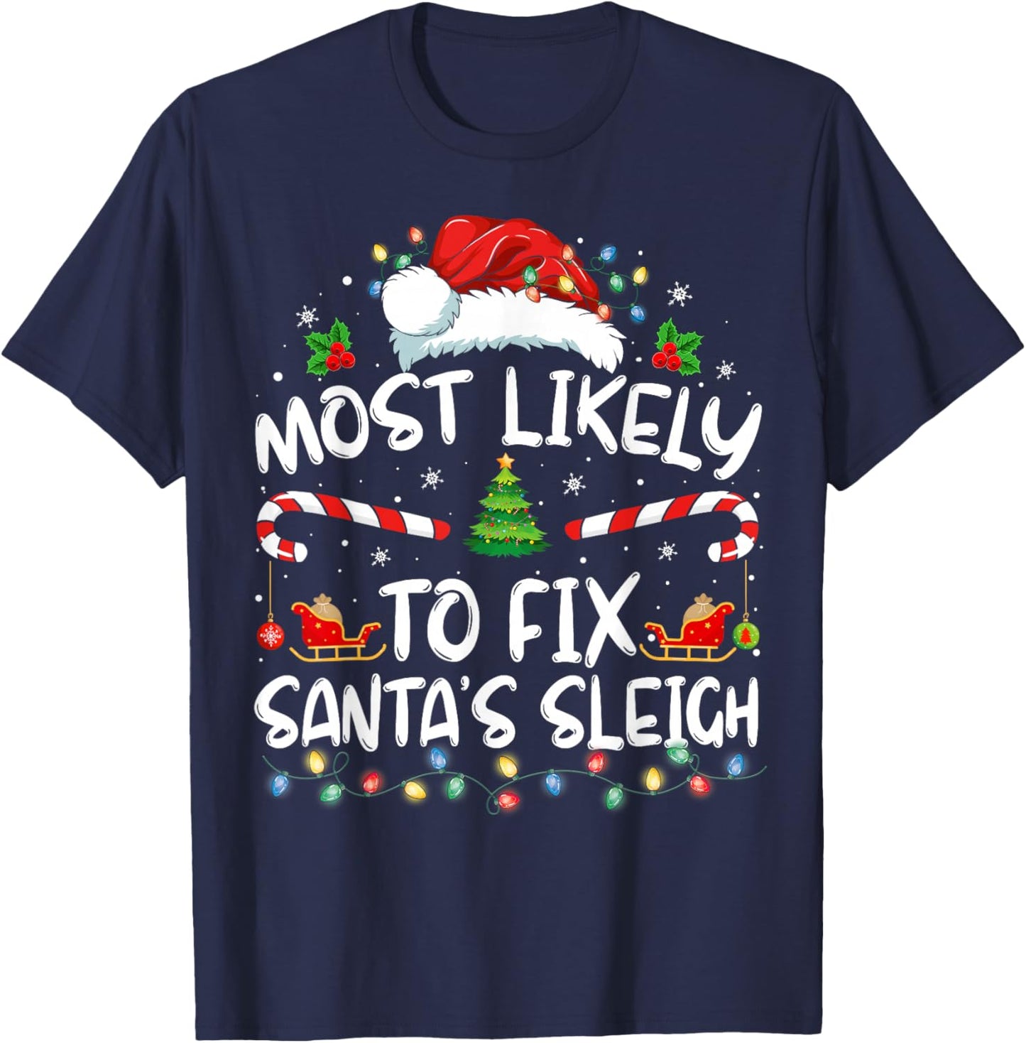 Most Likely To Fix Santa Sleigh Christmas Believe Santa T-Shirt - T-Shirt | Navy