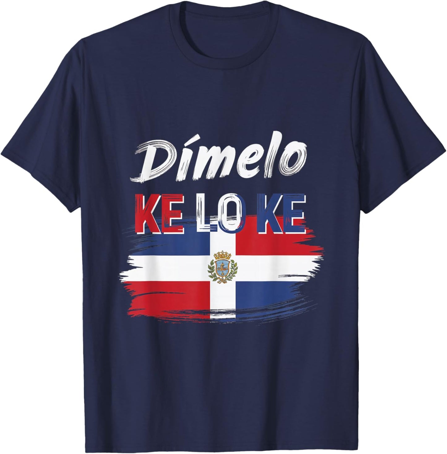 Dimelo Ke Lo Ke Dominican Republic Flag Culture Spirit T-Shirt - T-Shirt | Navy