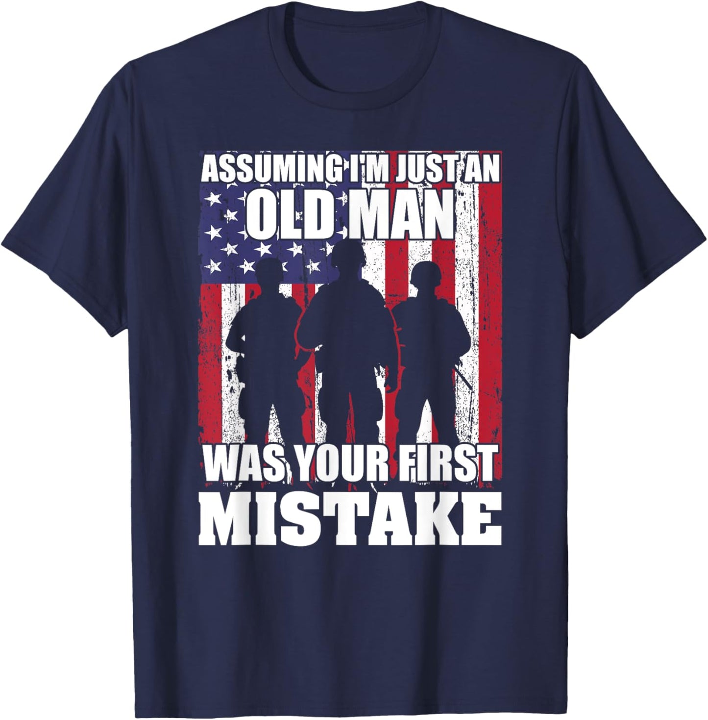 Assuming I'm Just An Old Man Was Your First Mistake Veteran T-Shirt - T-Shirt | Navy