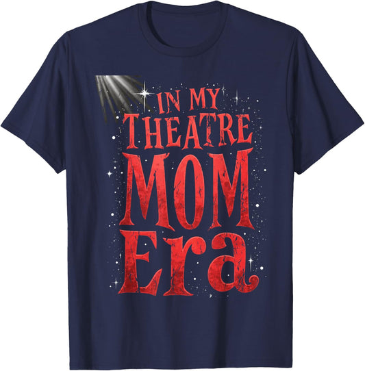 Theater Mom Theater Life In My Theater Mom Era Drama Mama T-Shirt - T-Shirt | Navy