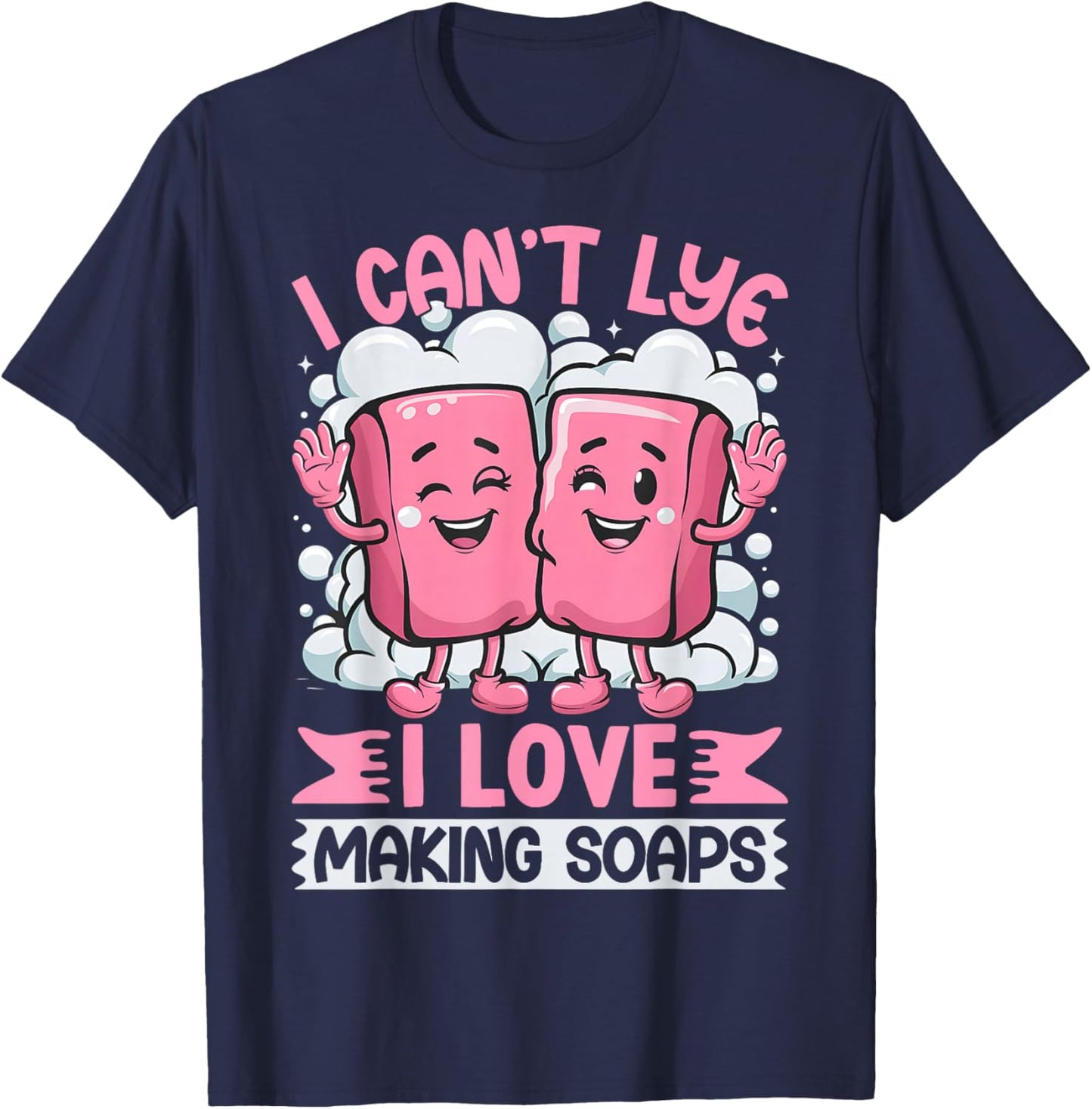 Funny Soap Soapmaking Soap Maker Pun Novelty T-Shirt - T-Shirt | Navy