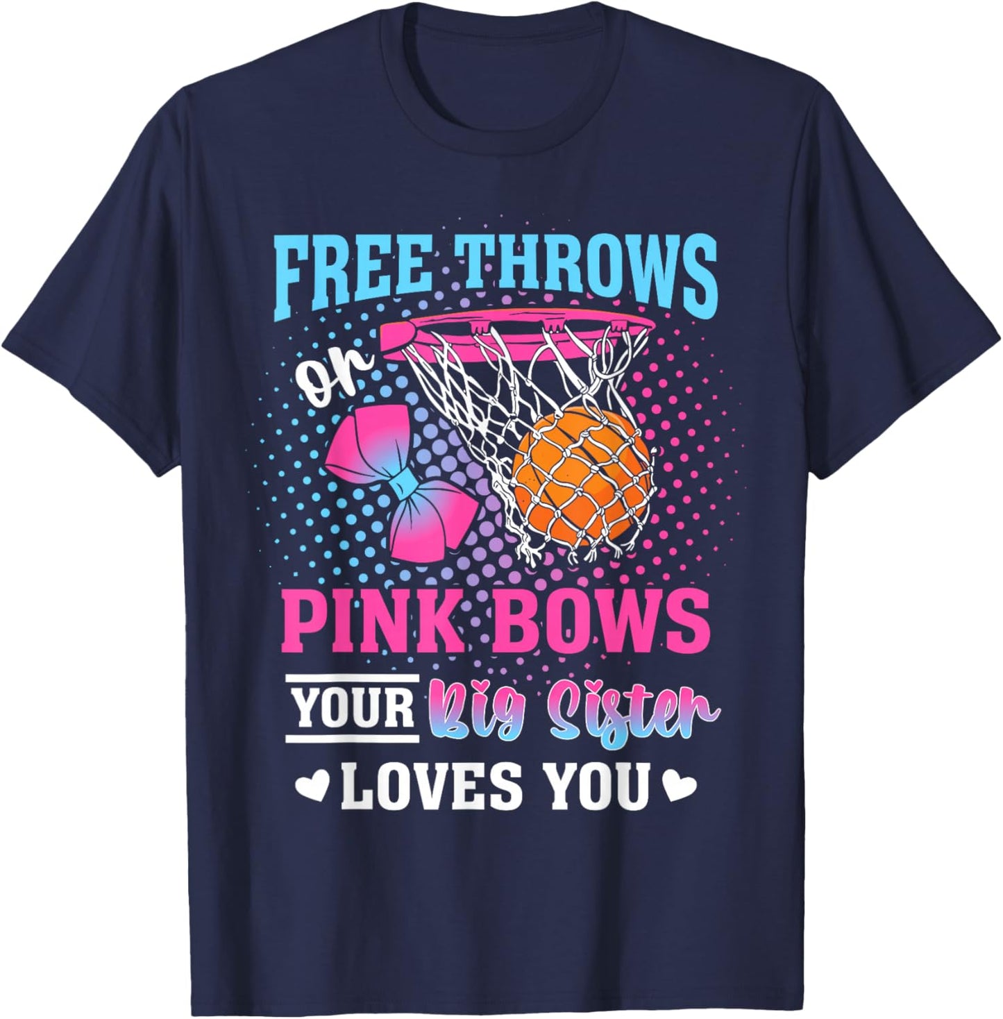 Free Throws or Pink Bows Your Big Sister Loves You Gender T-Shirt - T-Shirt | Navy