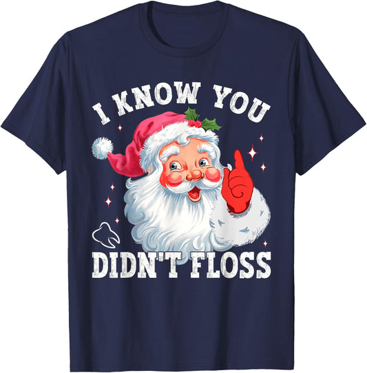 Funny Santa I Know You Didn't Floss Dentist Dental Christmas T-Shirt - T-Shirt | Navy
