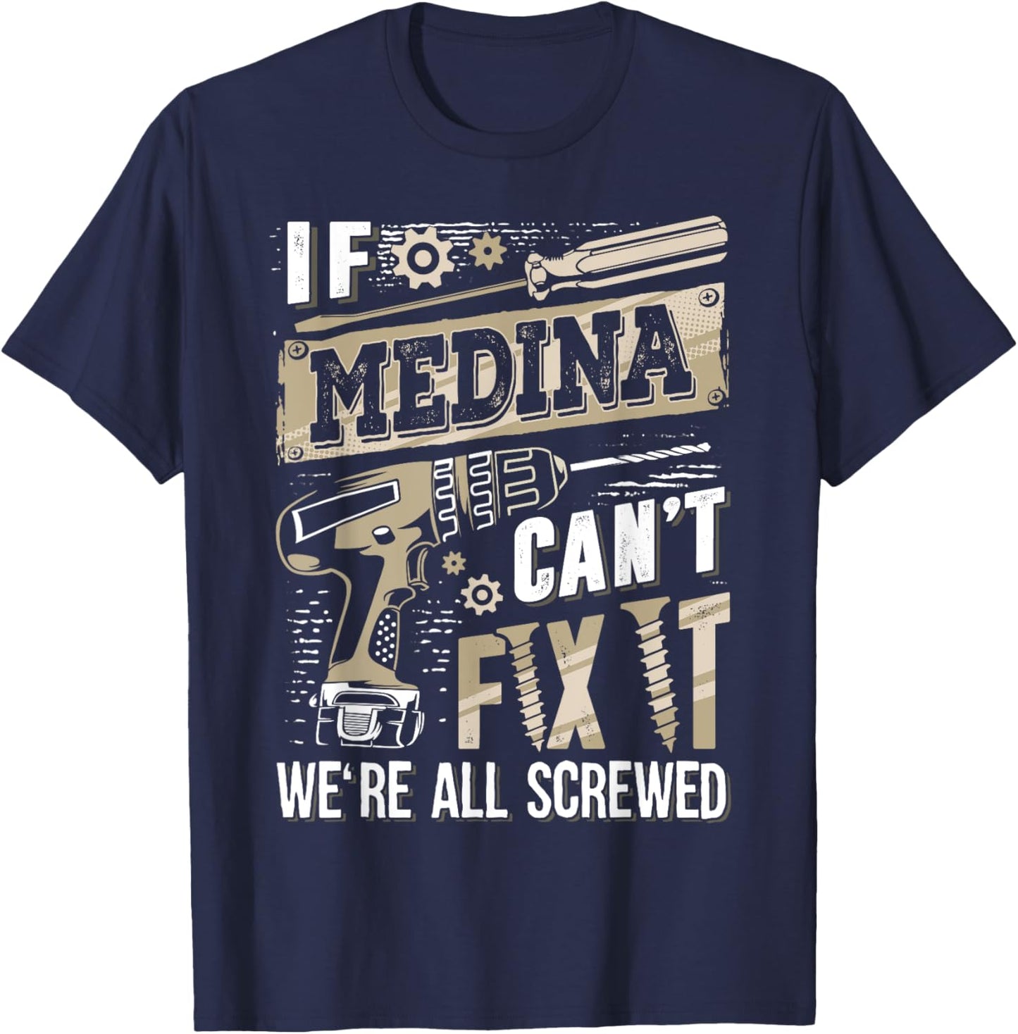If MEDINA Can't Fix It We're All Screwed Family Name T-Shirt - T-Shirt | Navy